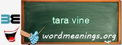 WordMeaning blackboard for tara vine